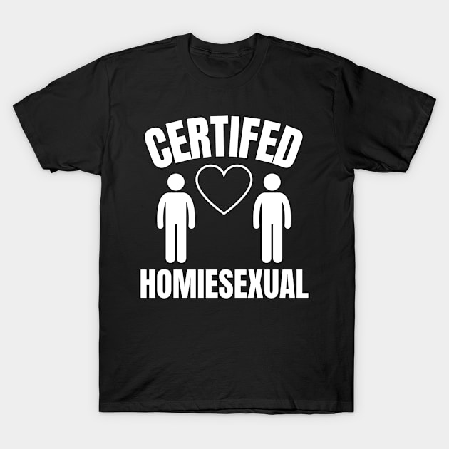 Certified Homiesexual It's Not Sus T-Shirt by BobaPenguin